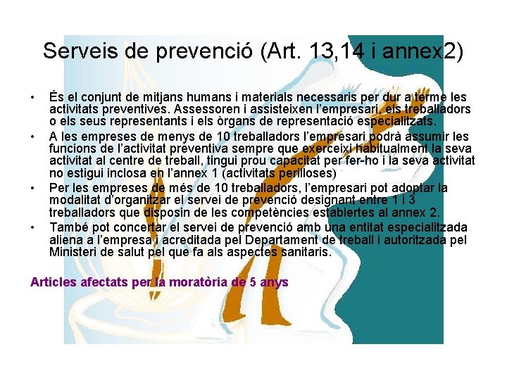 Serveis de prevenció (Art. 13, 14 i annex 2) • • És el conjunt