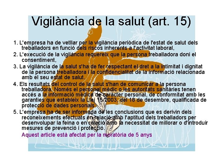 Vigilància de la salut (art. 15) 1. L'empresa ha de vetllar per la vigilància