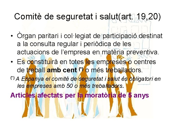 Comitè de seguretat i salut(art. 19, 20) • Òrgan paritari i col·legiat de participació