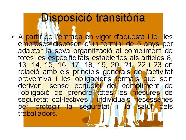 Disposició transitòria • A partir de l'entrada en vigor d'aquesta Llei, les empreses disposen