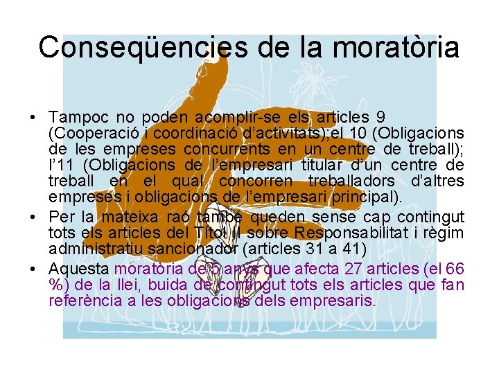 Conseqüencies de la moratòria • Tampoc no poden acomplir-se els articles 9 (Cooperació i