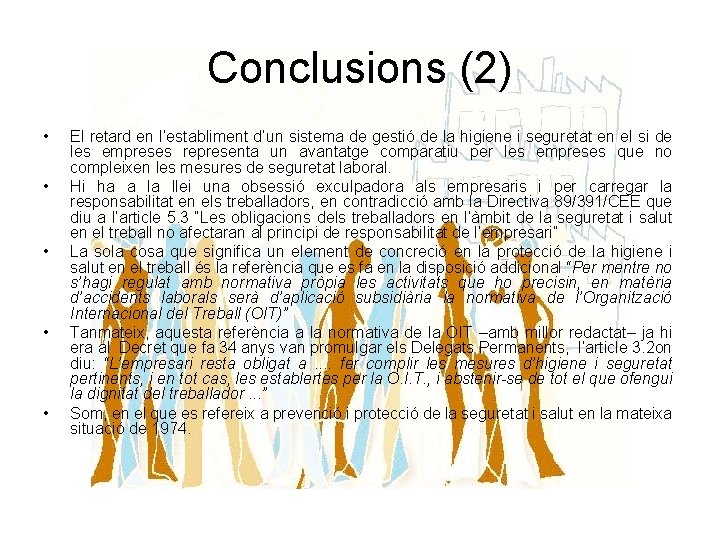 Conclusions (2) • • • El retard en l’establiment d’un sistema de gestió de