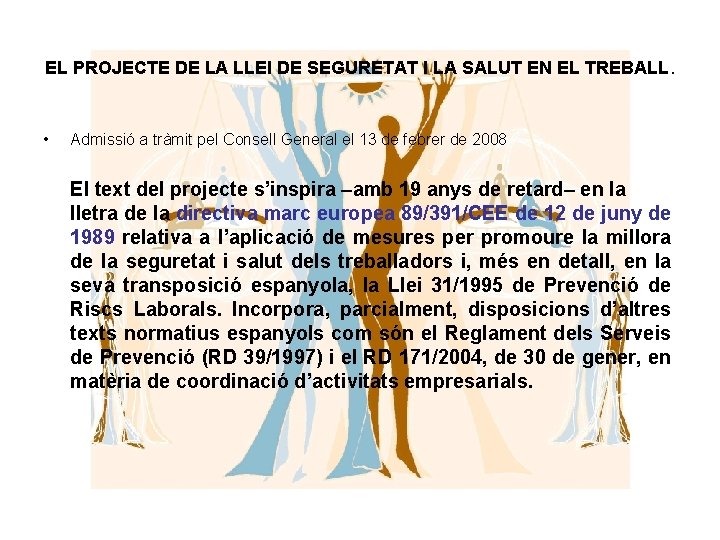 EL PROJECTE DE LA LLEI DE SEGURETAT I LA SALUT EN EL TREBALL. •