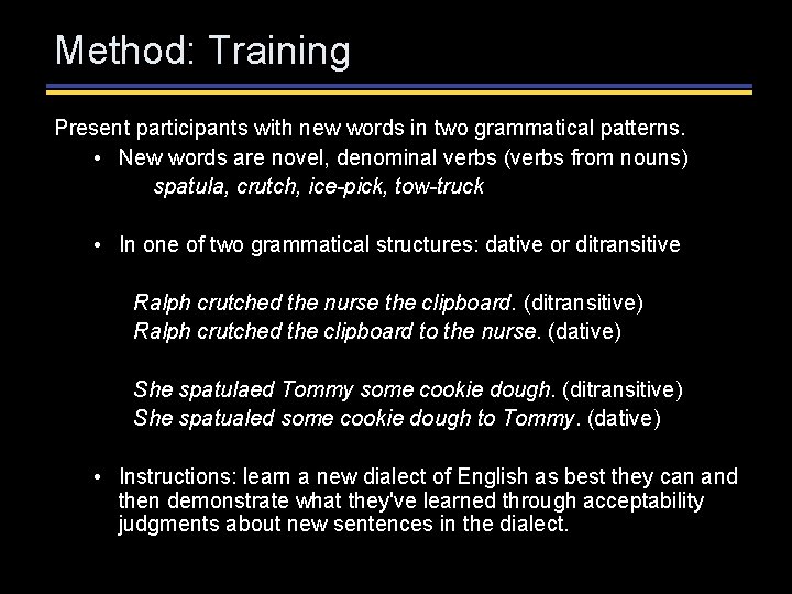 Method: Training Present participants with new words in two grammatical patterns. • New words Method: Training Present participants with new words in two grammatical patterns. • New words