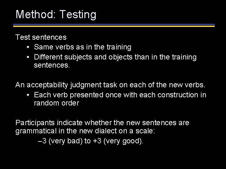 Method: Testing Test sentences • Same verbs as in the training • Different subjects Method: Testing Test sentences • Same verbs as in the training • Different subjects