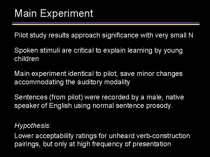 Main Experiment Pilot study results approach significance with very small N Spoken stimuli are Main Experiment Pilot study results approach significance with very small N Spoken stimuli are