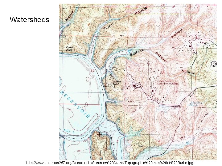 Watersheds http: //www. bsatroop 257. org/Documents/Summer%20 Camp/Topographic%20 map%20 of%20 Bartle. jpg 