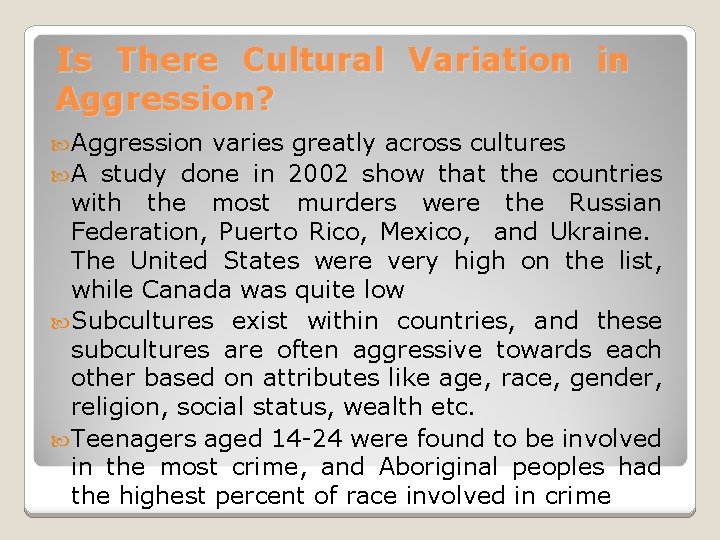 Is There Cultural Variation in Aggression? Aggression varies greatly across cultures A study done