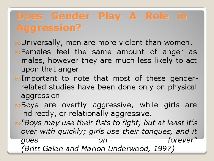 Does Gender Play A Role in Aggression? Universally, men are more violent than women.