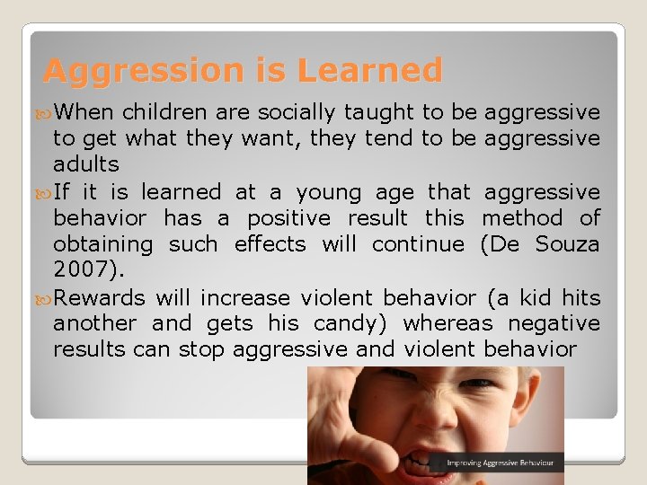 Aggression is Learned When children are socially taught to be aggressive to get what