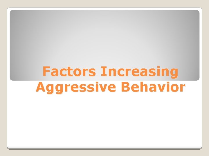 Factors Increasing Aggressive Behavior 