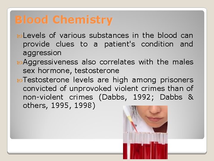 Blood Chemistry Levels of various substances in the blood can provide clues to a