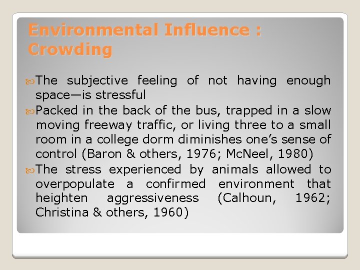 Environmental Influence : Crowding The subjective feeling of not having enough space—is stressful Packed