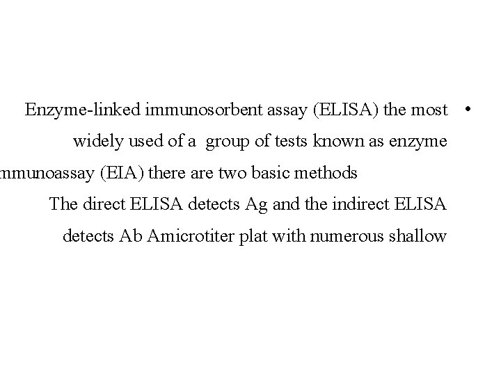 Enzyme-linked immunosorbent assay (ELISA) the most • widely used of a group of tests