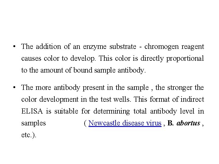  • The addition of an enzyme substrate - chromogen reagent causes color to