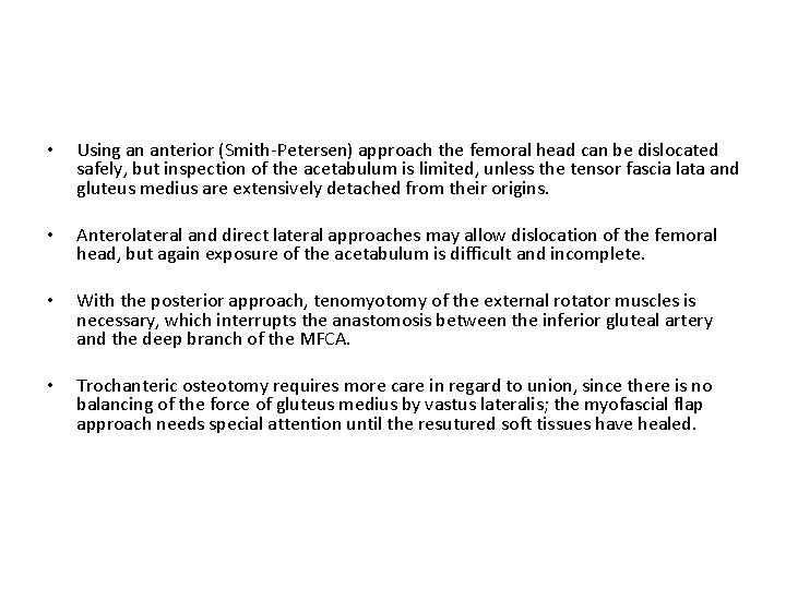  • Using an anterior (Smith-Petersen) approach the femoral head can be dislocated safely,