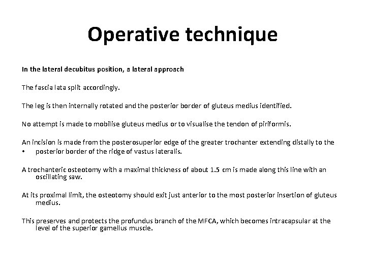 Operative technique In the lateral decubitus position, a lateral approach The fascia lata split