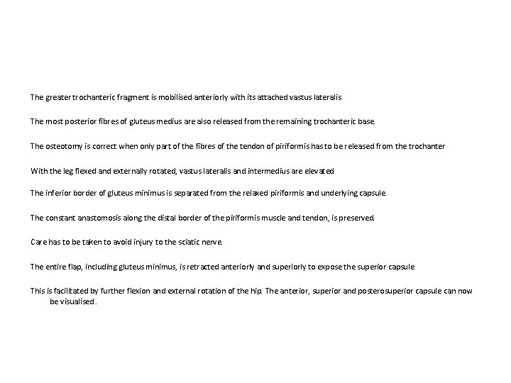 The greater trochanteric fragment is mobilised anteriorly with its attached vastus lateralis The most