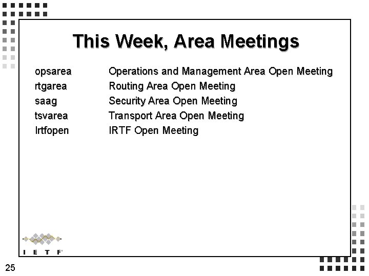 This Week, Area Meetings opsarea rtgarea saag tsvarea Irtfopen 25 Operations and Management Area