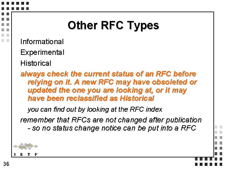 Other RFC Types Informational Experimental Historical always check the current status of an RFC