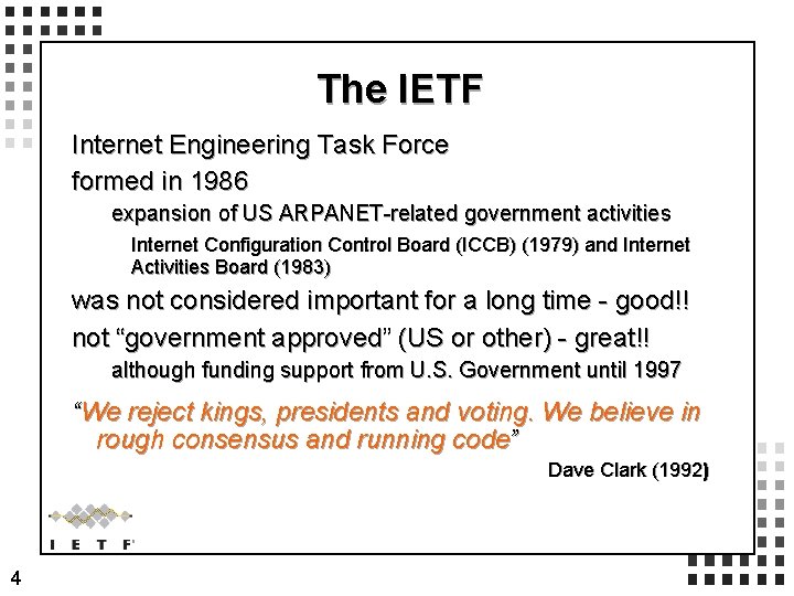 The IETF Internet Engineering Task Force formed in 1986 expansion of US ARPANET-related government