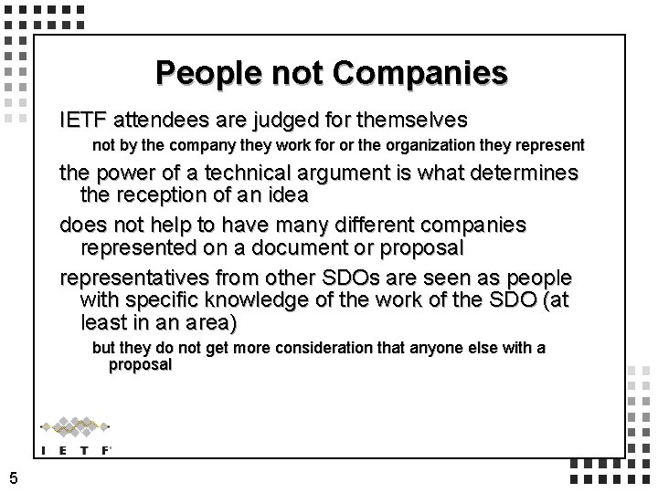 People not Companies IETF attendees are judged for themselves not by the company they