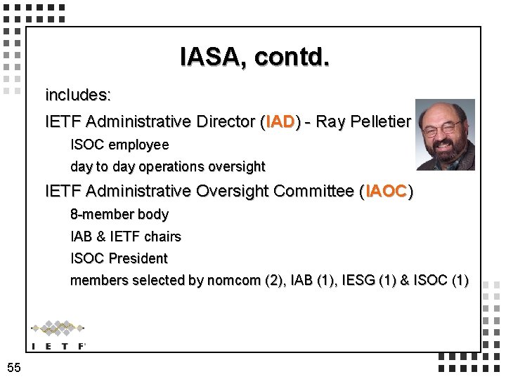 IASA, contd. includes: IETF Administrative Director (IAD) - Ray Pelletier ISOC employee day to