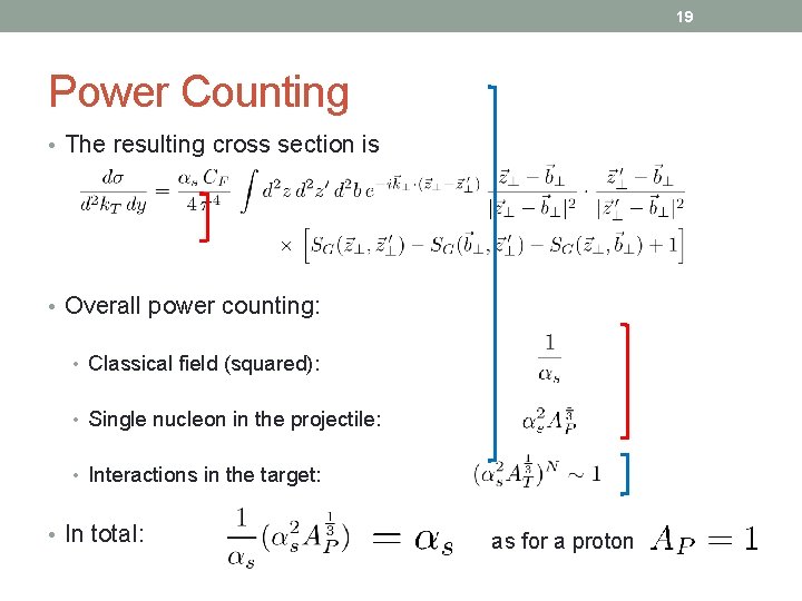 19 Power Counting • The resulting cross section is • Overall power counting: •