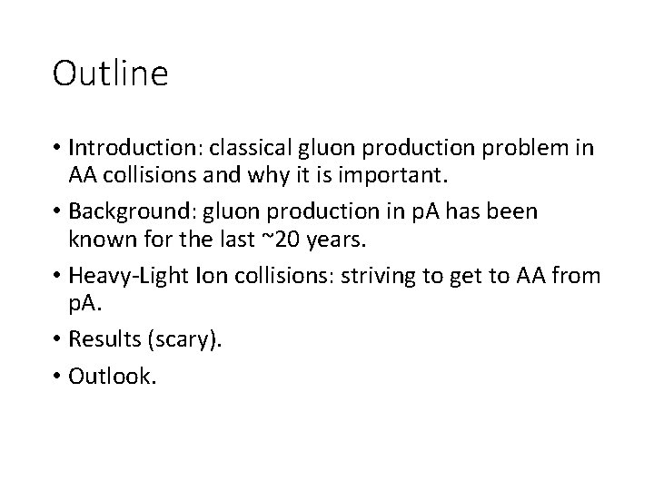 Outline • Introduction: classical gluon production problem in AA collisions and why it is