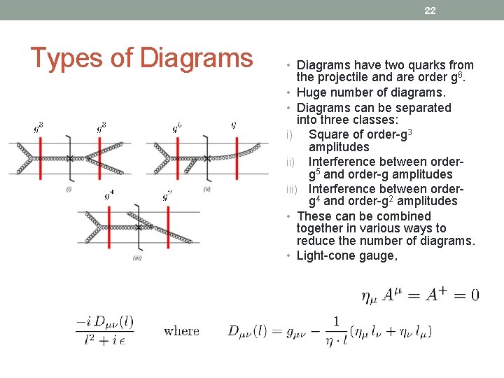 22 Types of Diagrams • Diagrams have two quarks from the projectile and are