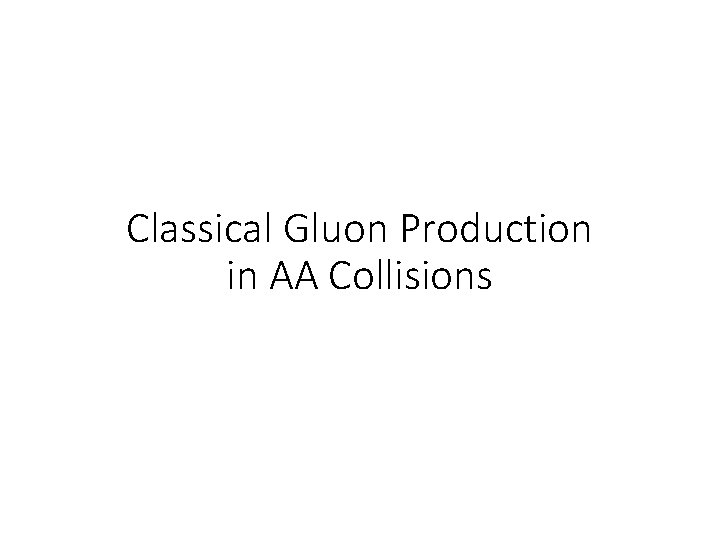Classical Gluon Production in AA Collisions 