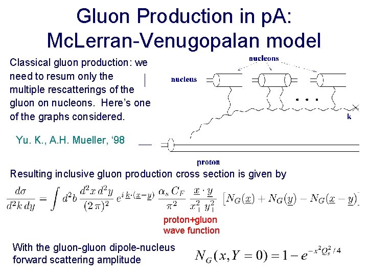 Gluon Production in p. A: Mc. Lerran-Venugopalan model Classical gluon production: we need to
