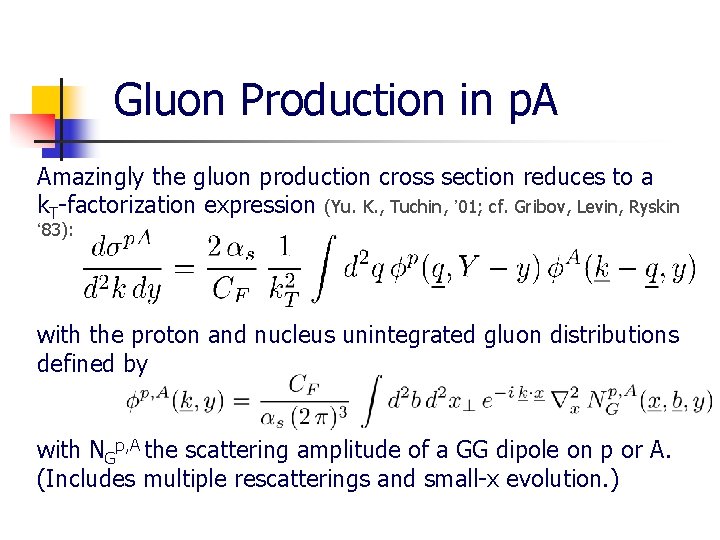 Gluon Production in p. A Amazingly the gluon production cross section reduces to a