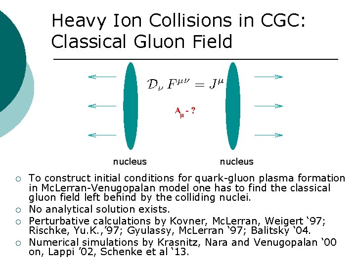 Heavy Ion Collisions in CGC: Classical Gluon Field nucleus ¡ ¡ nucleus To construct