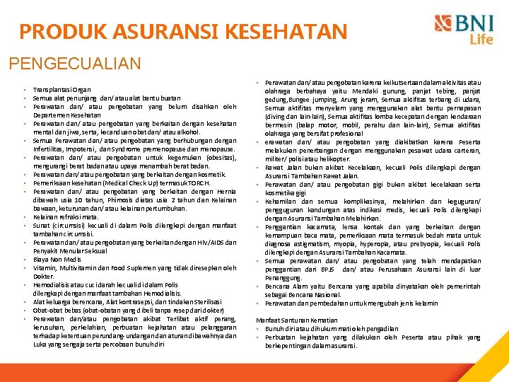 PRODUK ASURANSI KESEHATAN PENGECUALIAN • Transplantasi Organ • Semua alat penunjang dan/ atau alat