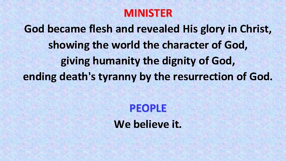 MINISTER God became flesh and revealed His glory in Christ, showing the world the