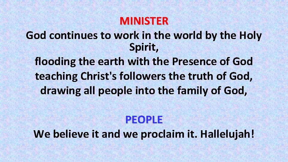 MINISTER God continues to work in the world by the Holy Spirit, flooding the