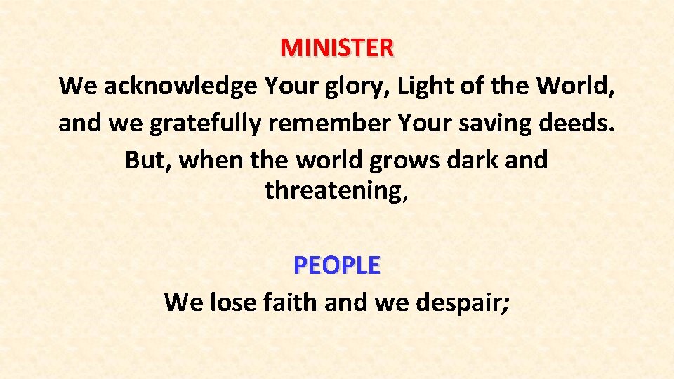 MINISTER We acknowledge Your glory, Light of the World, and we gratefully remember Your