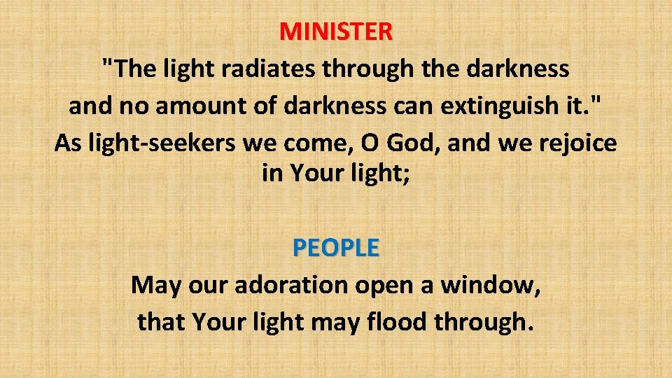 MINISTER "The light radiates through the darkness and no amount of darkness can extinguish