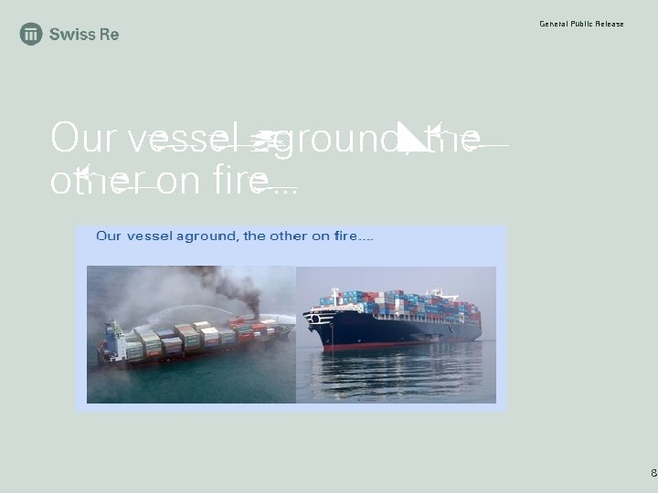 General Public Release Our vessel aground, the other on fire… 8 