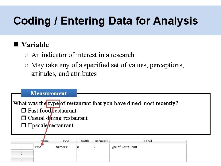Coding / Entering Data for Analysis Variable ○ An indicator of interest in a