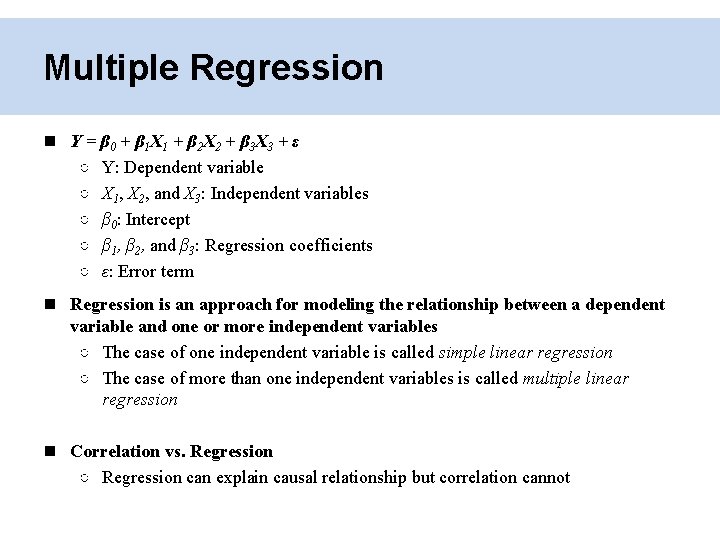 Multiple Regression Y = β 0 + β 1 X 1 + β 2