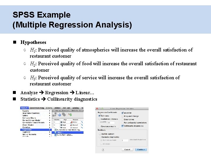 SPSS Example (Multiple Regression Analysis) Hypotheses ○ H 1: Perceived quality of atmospherics will