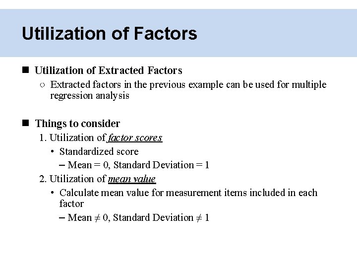 Utilization of Factors Utilization of Extracted Factors ○ Extracted factors in the previous example