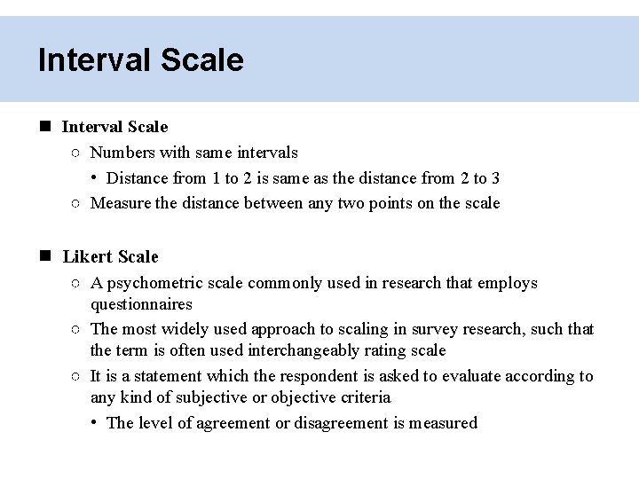 Interval Scale ○ Numbers with same intervals • Distance from 1 to 2 is