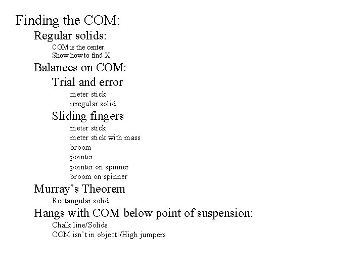 Finding the COM: Regular solids: COM is the center. Show to find X Balances