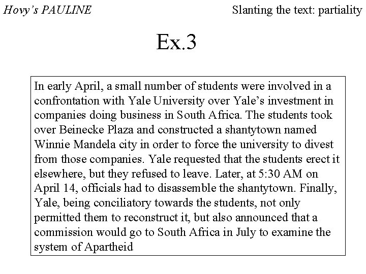 Hovy’s PAULINE Slanting the text: partiality Ex. 3 In early April, a small number