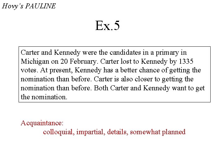 Hovy’s PAULINE Ex. 5 Carter and Kennedy were the candidates in a primary in