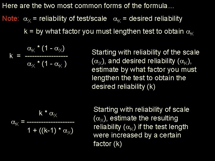 Here are the two most common forms of the formula… Note: X = reliability