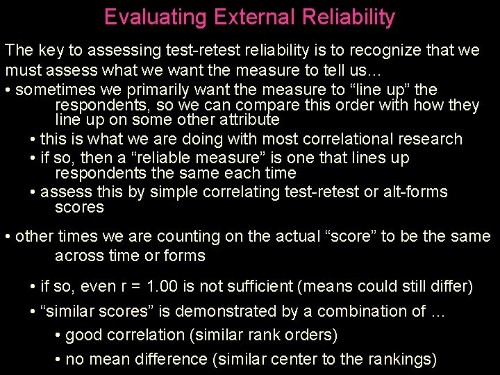 Evaluating External Reliability The key to assessing test-retest reliability is to recognize that we